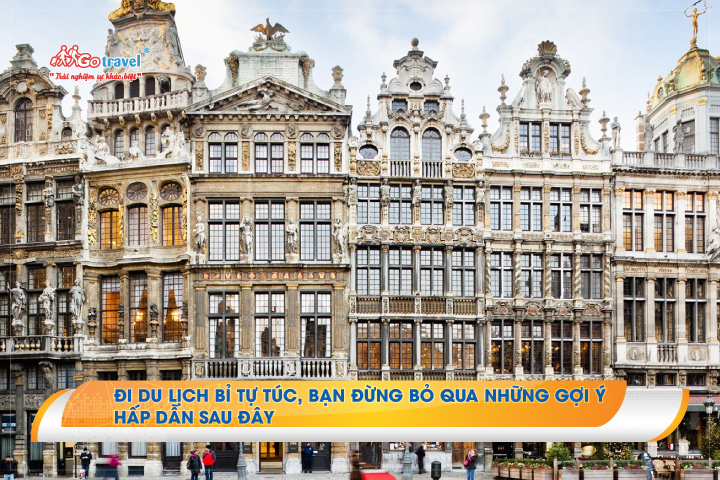 Đi du lịch Bỉ tự túc, bạn đừng bỏ qua những gợi ý hấp dẫn sau đây
