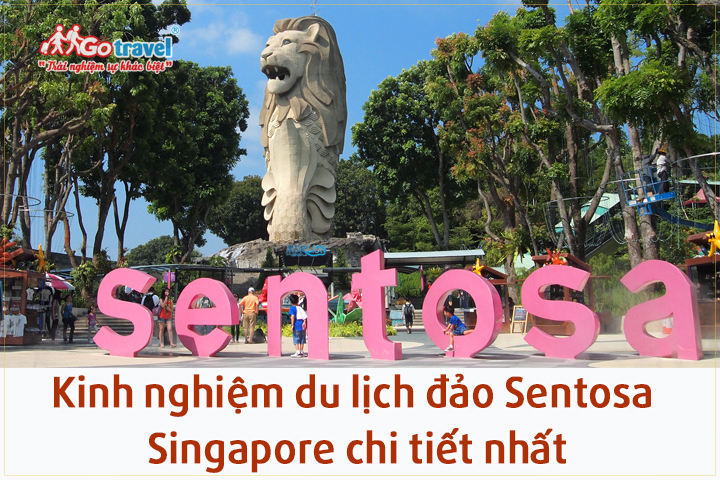 Kinh nghiệm du lịch đảo Sentosa Singapore chi tiết nhất