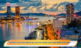 Những lý do bạn nên đi du lịch Đà Nẵng vào thời điểm cuối năm