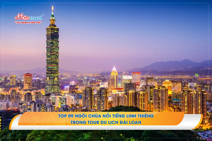 Top 09 ngôi chùa nổi tiếng linh thiêng trong tour du lịch Đài Loan