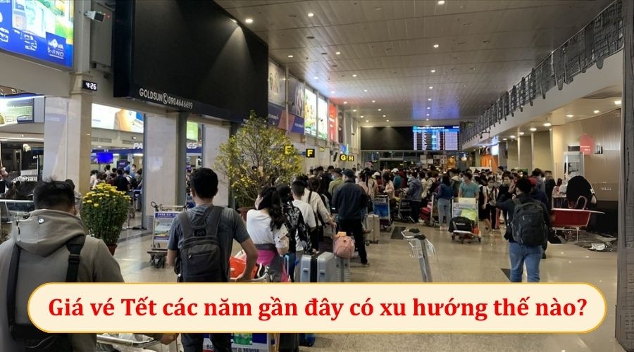 Giá vé Tết các năm gần đây có xu hướng thế nào?