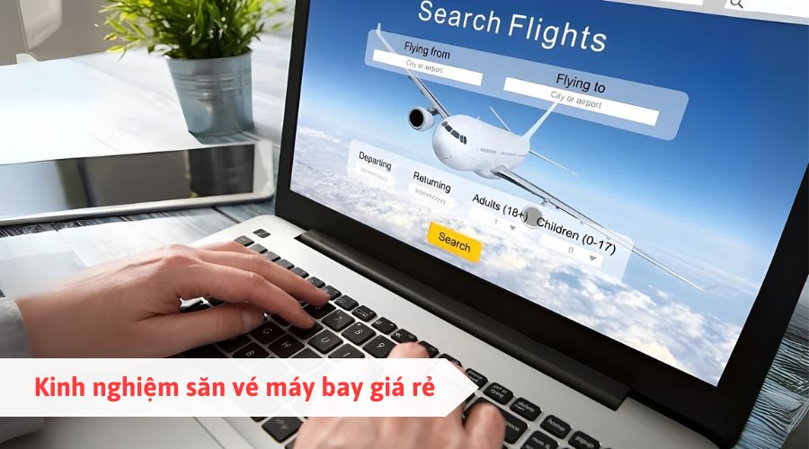 Kinh nghiệm săn vé máy bay giá rẻ